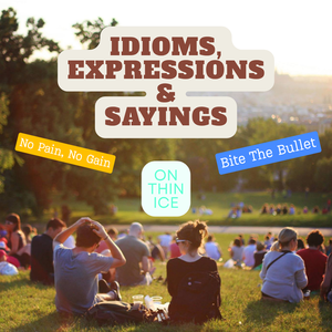 SPEAK LIKE A NATIVE! IDIOMS, EXPRESSIONS AND SAYINGS IN ENGLISH